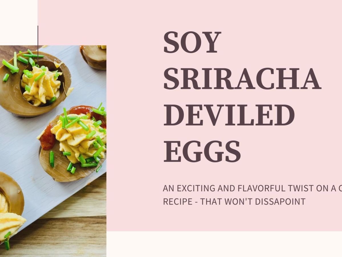 SOY SRIRACHA DEVILED EGGS – An Exciting New Twist on a Classic&nbsp;Recipe!