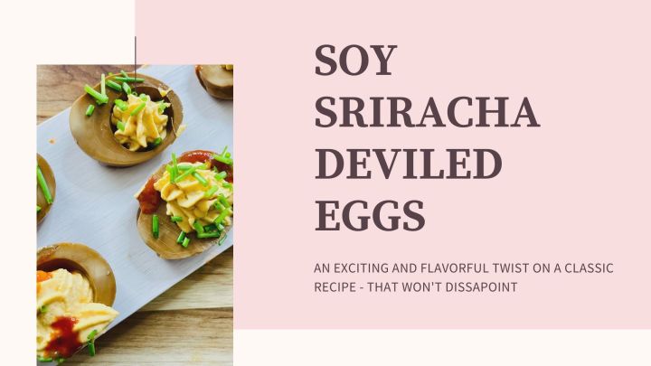 SOY SRIRACHA DEVILED EGGS – An Exciting New Twist on a Classic Recipe!