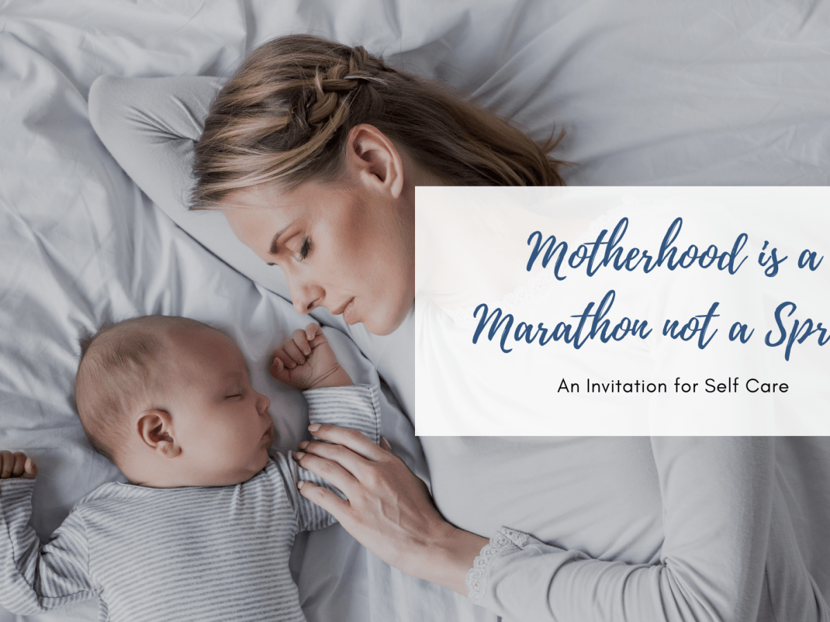 Motherhood is a Marathon not a Sprint – An Invitation for&nbsp;Self-Care